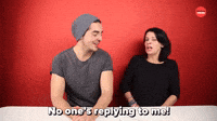 No One's Replying To Me! 
