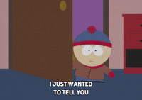 tell stan marsh GIF by South Park 