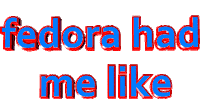 fedora had me like Sticker by AnimatedText