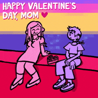 Happy Valentine's Day, Mom