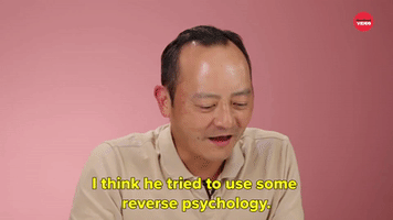 He Tried Reverse Psychology