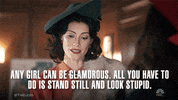 any girl can be glamarous. all you have to do is is stand still and look stupid GIF by NBC