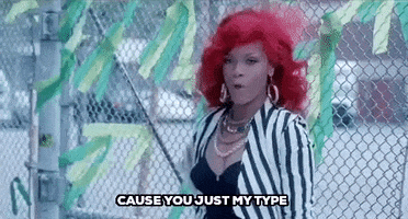 cause you just my type GIF by Rihanna