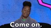 Come On GIF by Big Brother