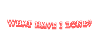 What Have I Done Sticker by arielle-m