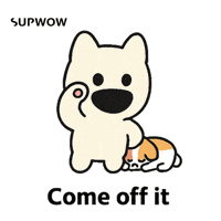 Dog Come Off It GIF by SUPWOW