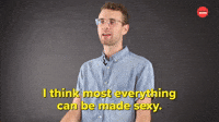 Everything Can Be Made Sexy