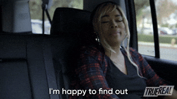 I'm Happy To Find Out What I'ma Find Out