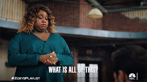TV gif. Alex Newell as Mo on Zoey’s Extraordinary Playlist Looks down as she says, “What is all of this?” and waves her hands over what’s referring to. 