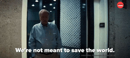 We're Not Meant to Save the World