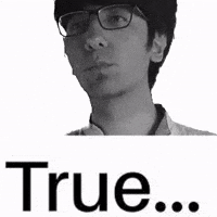 True...