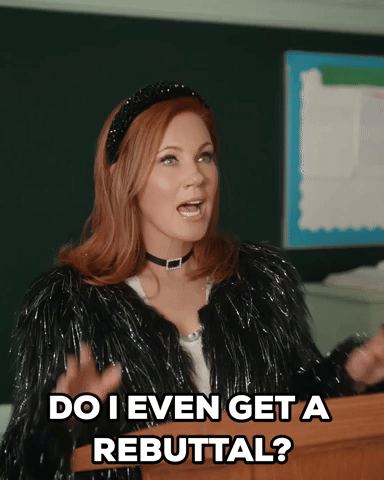 Do I even get a rebuttal?