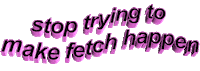 fetch mean girls Sticker by AnimatedText
