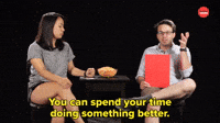 Spend Your Time Doing Something Better