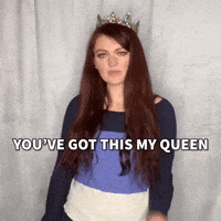 You've got this my queen!