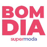 Bom Dia Promocao Sticker by Super Moda