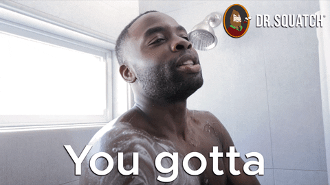 You Gotta Shower GIF by DrSquatchSoapCo