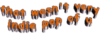 that wasn't very indie pop of u Sticker by AnimatedText