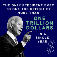Political gif. Black and white portrait of President Biden is surrounded by white and sage green text scattered with dollar signs. Text on a navy blue background reads, "The only president ever to cut the deficit by more than one trillion dollars in a single year."