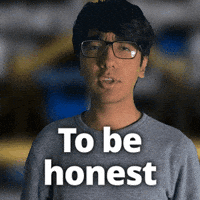 To Be Honest For Real GIF