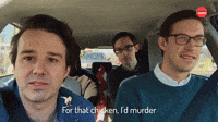 For That Chicken, I'd Murder