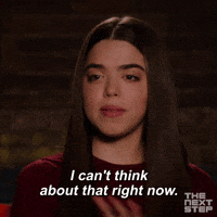 I Can't Think About That Right Now