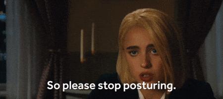 Please Stop Posturing