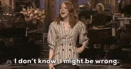 i could be wrong emma stone GIF by Saturday Night Live
