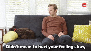 Didn't Mean To Hurt Your Feelings