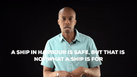 A ship in harbour is safe, but that is not what a 