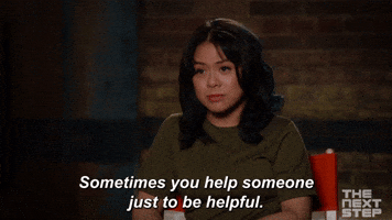 You Help Someone To Be Helpful