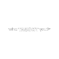Wty Sticker by Who Taught You