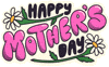 Text gif. Message in an undulating sticker with pink bubble lettering, surrounded by two cartoon daisies. Text, "Happy Mother's Day."
