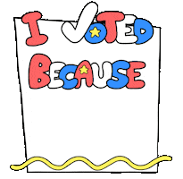 Sticker gif. Text, 'I Voted Because,' is written in capital red, white, and blue letters and is on top of a blank page with a yellow squiggle on the bottom.