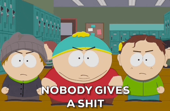Nobody Gives A Shit GIF by South Park