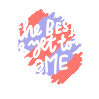 Thebestisyettocome Sticker by eerseart