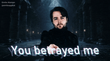 You betrayed me