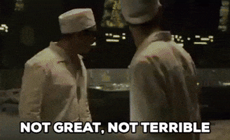 Not great, not terrible