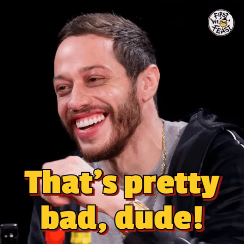 That's Pretty Bad, Dude!