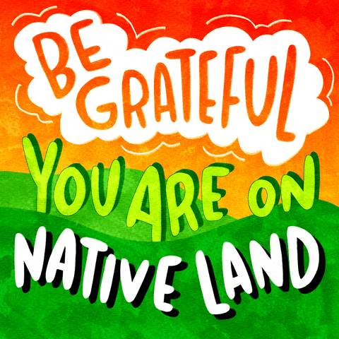 Text gif. A background that looks like a sunset with grassy hills. In the clouds, text, “Be Grateful,” The rest of the text is on the hills. Text, “You are on Native Land.”
