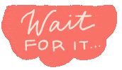 Wait For It Sticker by Andrea Tredinick