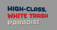 White Trash GIF by Josie Sal