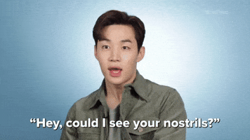 Could I See Your Nostrils?