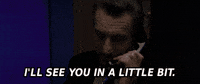 Ill See You In A Little Bit GIF