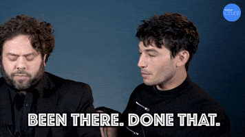 Been There. Done That.