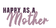 Motherhood Sticker by Happy as a Mother