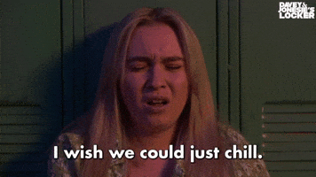 I Wish We Could Just Chill