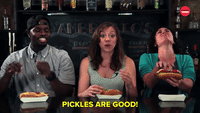 PICKLES ARE GOOD!