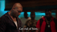Get Rid Of Him