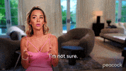 Im Not Sure Real Housewives GIF by PeacockTV
